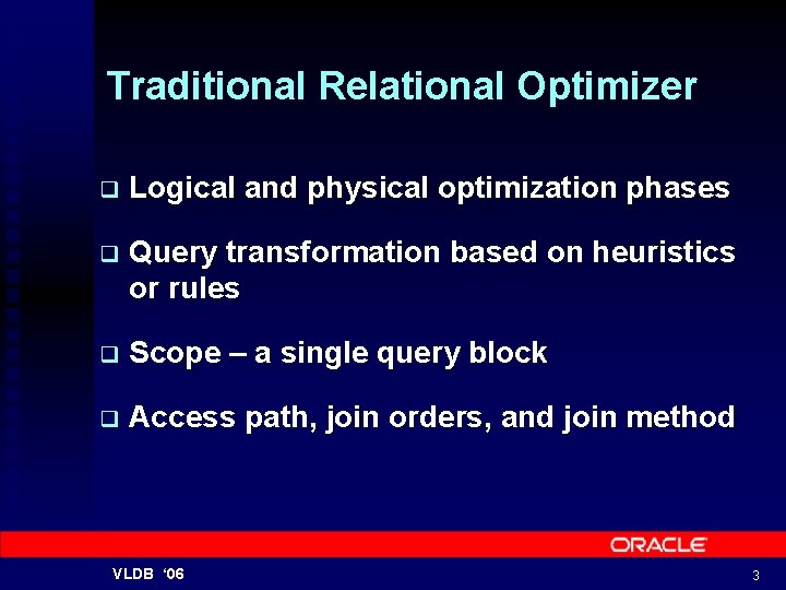 Traditional Relational Optimizer q Logical and physical optimization phases q Query transformation based on