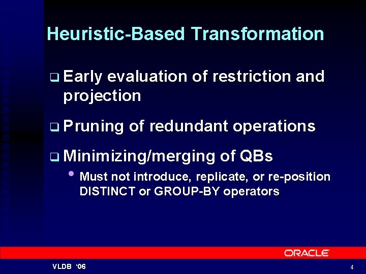 Heuristic-Based Transformation q Early evaluation of restriction and projection q Pruning of redundant operations