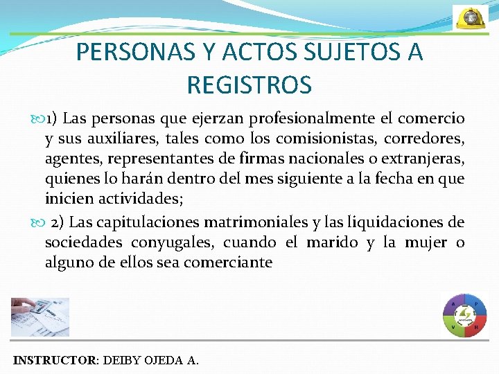 PERSONAS Y ACTOS SUJETOS A REGISTROS 1) Las personas que ejerzan profesionalmente el comercio