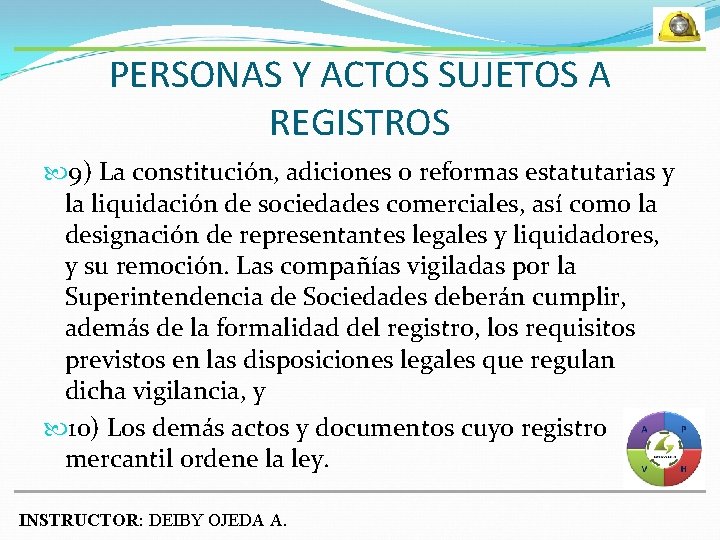 PERSONAS Y ACTOS SUJETOS A REGISTROS 9) La constitución, adiciones o reformas estatutarias y