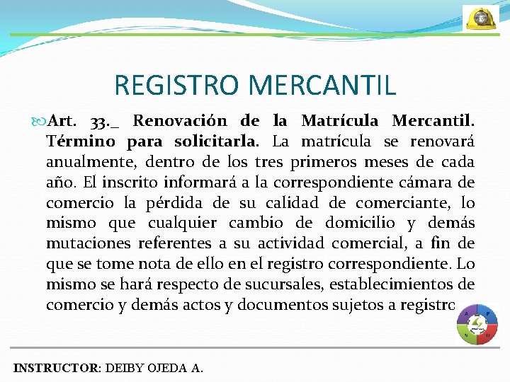 REGISTRO MERCANTIL Art. 33. _ Renovación de la Matrícula Mercantil. Término para solicitarla. La