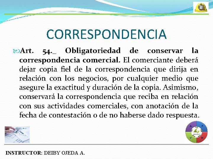 CORRESPONDENCIA Art. 54. _ Obligatoriedad de conservar la correspondencia comercial. El comerciante deberá dejar