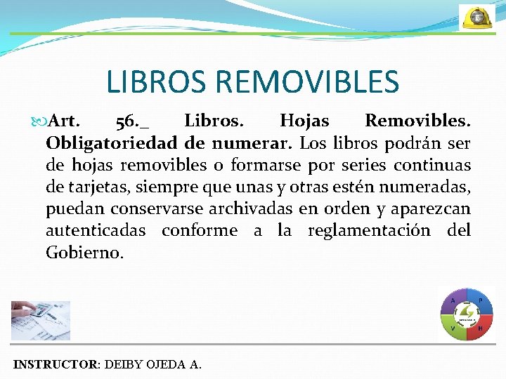 LIBROS REMOVIBLES Art. 56. _ Libros. Hojas Removibles. Obligatoriedad de numerar. Los libros podrán