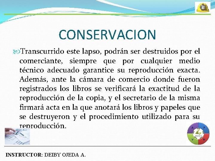 CONSERVACION Transcurrido este lapso, podrán ser destruidos por el comerciante, siempre que por cualquier