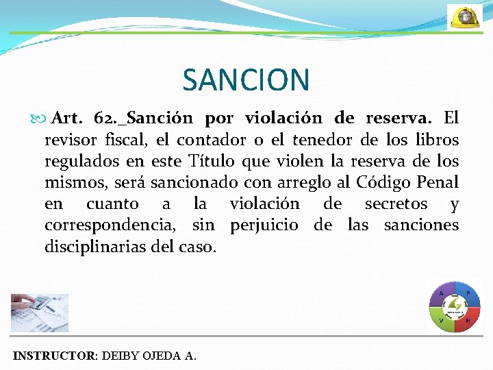 SANCION Art. 62. _Sanción por violación de reserva. El revisor fiscal, el contador o