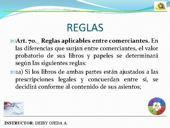 REGLAS Art. 70. _ Reglas aplicables entre comerciantes. En las diferencias que surjan entre