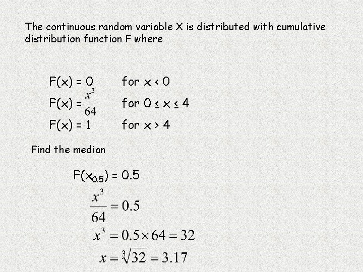 The continuous random variable X is distributed with cumulative distribution function F where F(x)