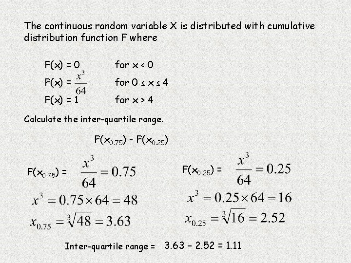 The continuous random variable X is distributed with cumulative distribution function F where F(x)