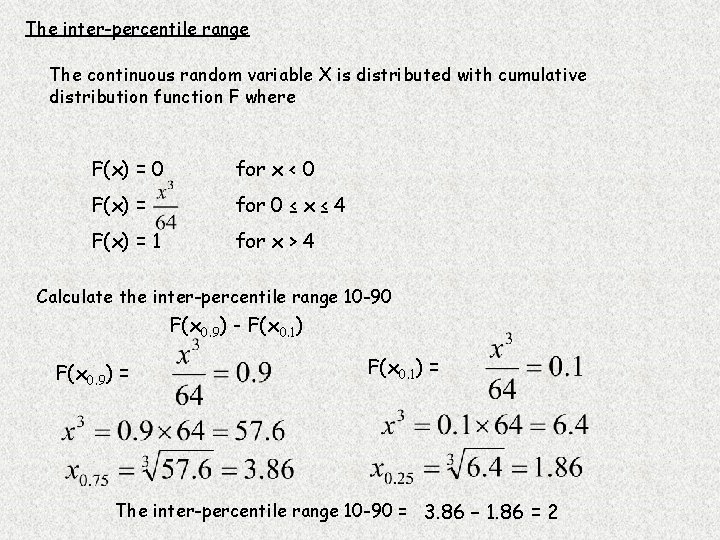 The inter-percentile range The continuous random variable X is distributed with cumulative distribution function