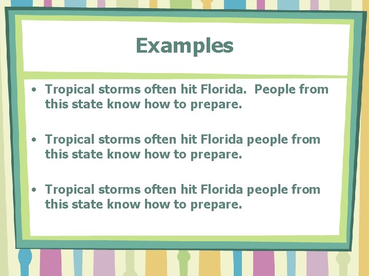 Examples • Tropical storms often hit Florida. People from this state know how to Examples • Tropical storms often hit Florida. People from this state know how to