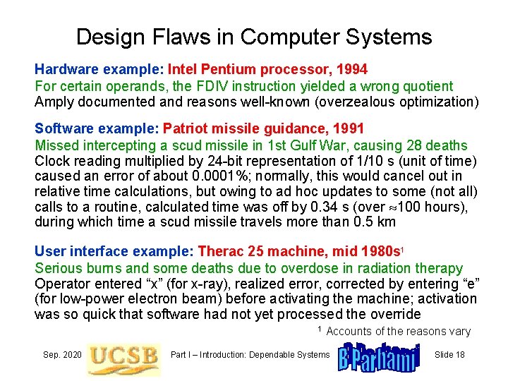 Design Flaws in Computer Systems Hardware example: Intel Pentium processor, 1994 For certain operands,