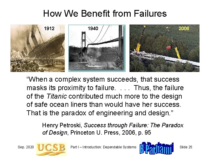 How We Benefit from Failures 1912 1940 2006 “When a complex system succeeds, that