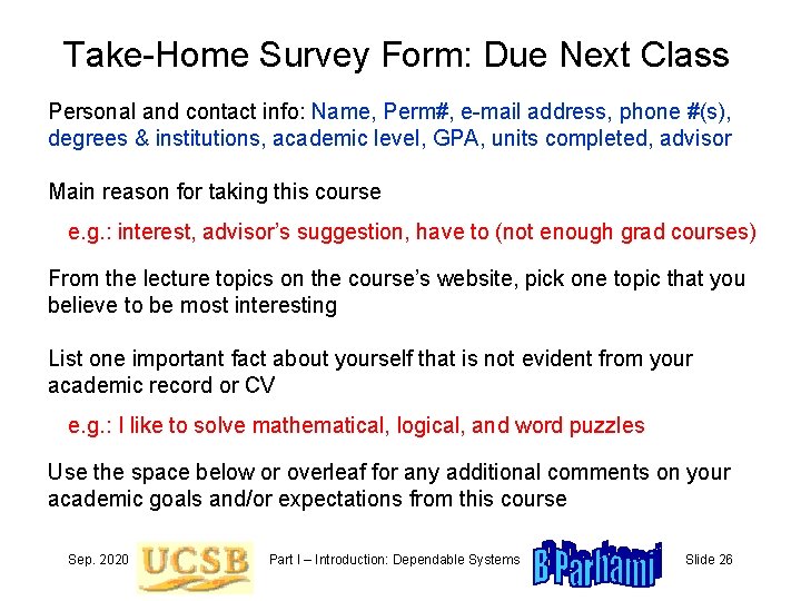 Take-Home Survey Form: Due Next Class Personal and contact info: Name, Perm#, e-mail address,