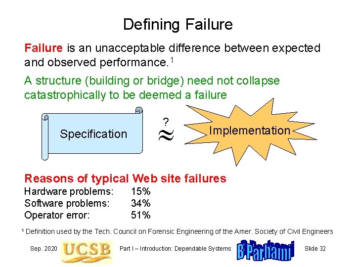 Defining Failure is an unacceptable difference between expected and observed performance. 1 A structure