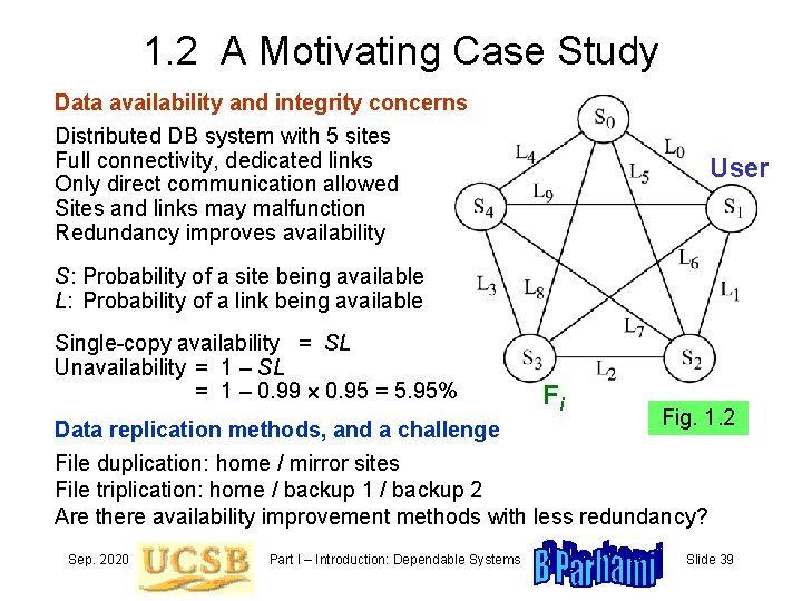 1. 2 A Motivating Case Study Data availability and integrity concerns Distributed DB system