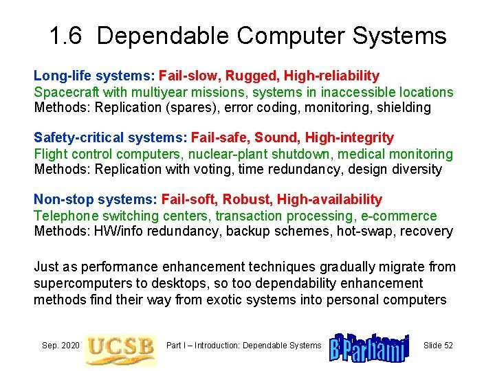 1. 6 Dependable Computer Systems Long-life systems: Fail-slow, Rugged, High-reliability Spacecraft with multiyear missions,