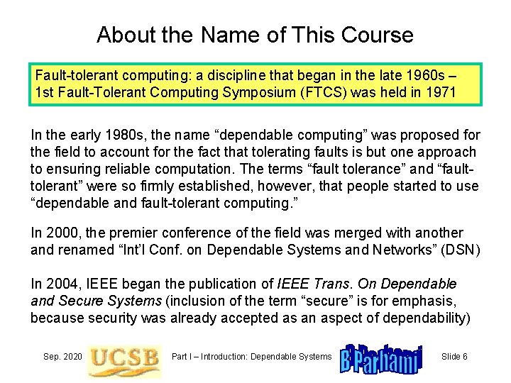 About the Name of This Course Fault-tolerant computing: a discipline that began in the