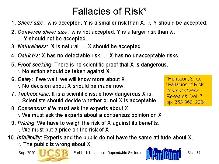 Fallacies of Risk* 1. Sheer size: X is accepted. Y is a smaller risk