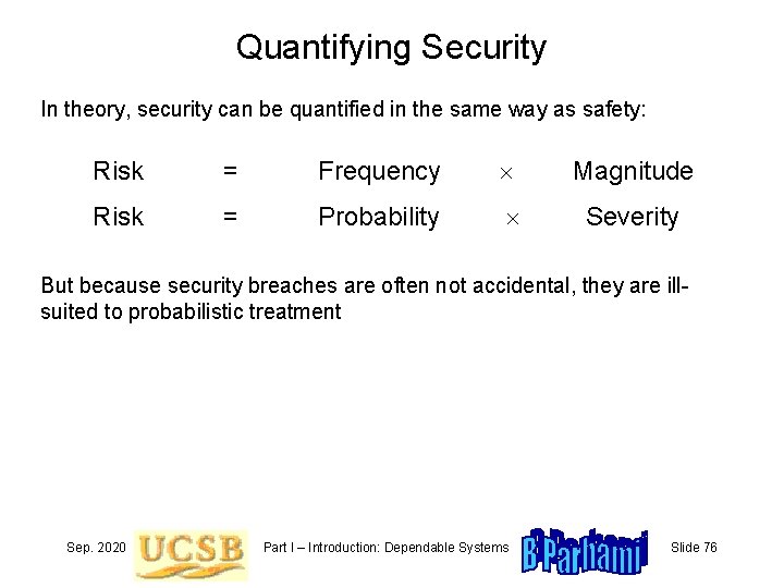 Quantifying Security In theory, security can be quantified in the same way as safety: