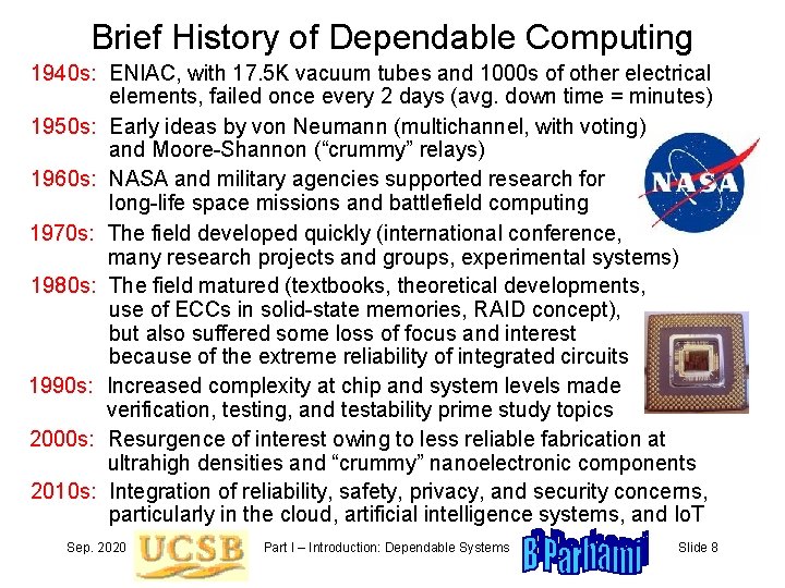 Brief History of Dependable Computing 1940 s: ENIAC, with 17. 5 K vacuum tubes