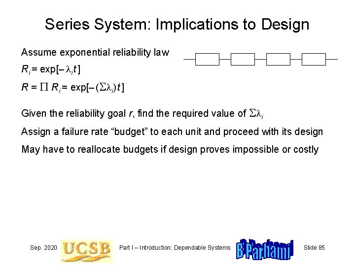 Series System: Implications to Design Assume exponential reliability law Ri = exp[– li t