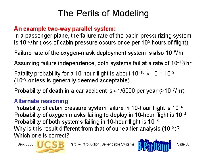 The Perils of Modeling An example two-way parallel system: In a passenger plane, the