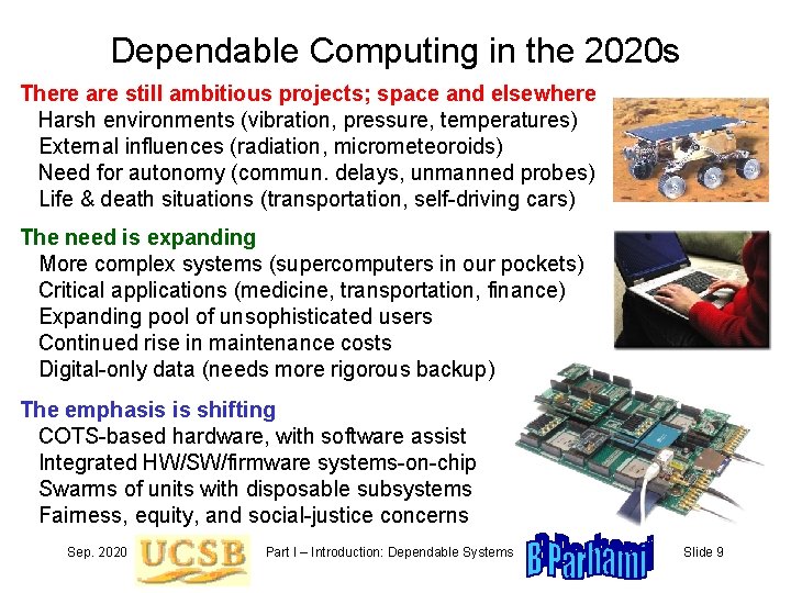 Dependable Computing in the 2020 s There are still ambitious projects; space and elsewhere