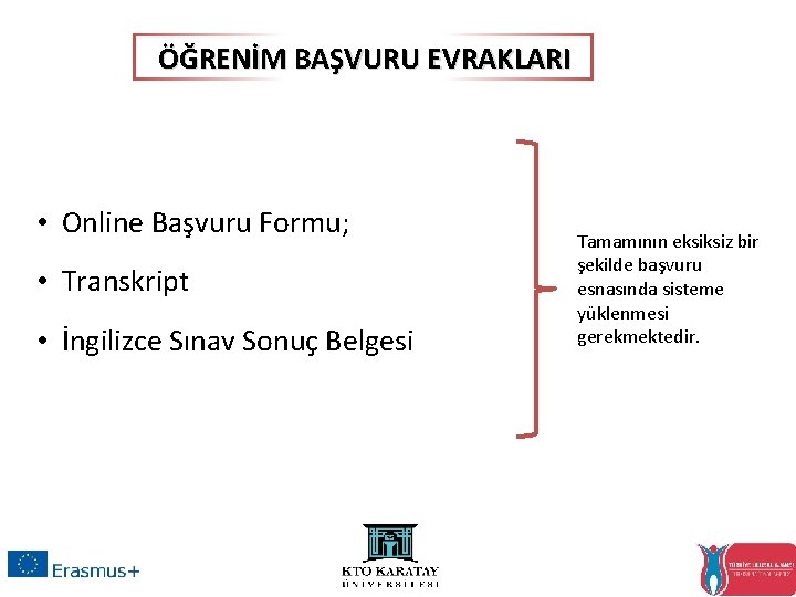 ÖĞRENİM BAŞVURU EVRAKLARI • Online Başvuru Formu; • Transkript • İngilizce Sınav Sonuç Belgesi