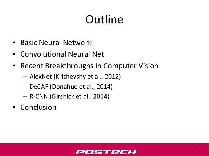 Outline • Basic Neural Network • Convolutional Neural Net • Recent Breakthroughs in Computer