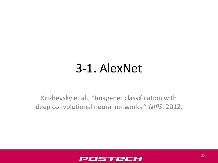 3 -1. Alex. Net Krizhevsky et al. , “Imagenet classification with deep convolutional neural