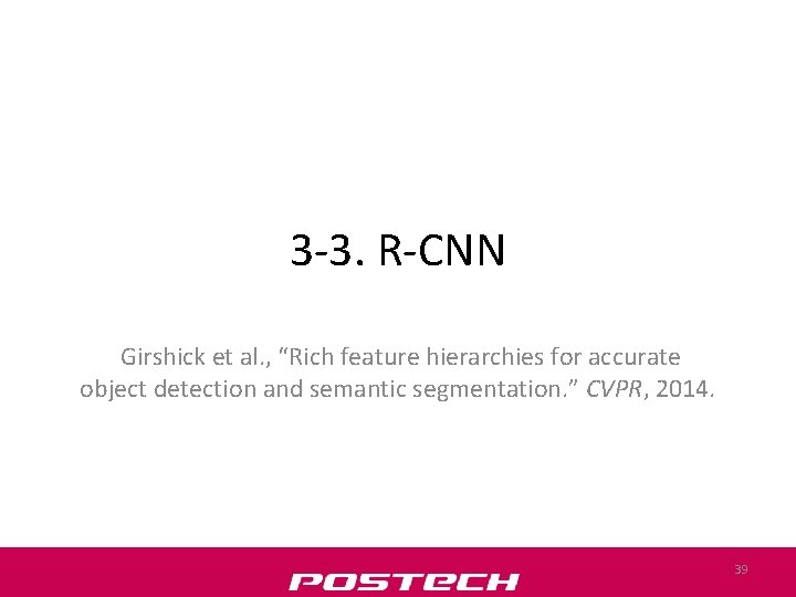 3 -3. R-CNN Girshick et al. , “Rich feature hierarchies for accurate object detection