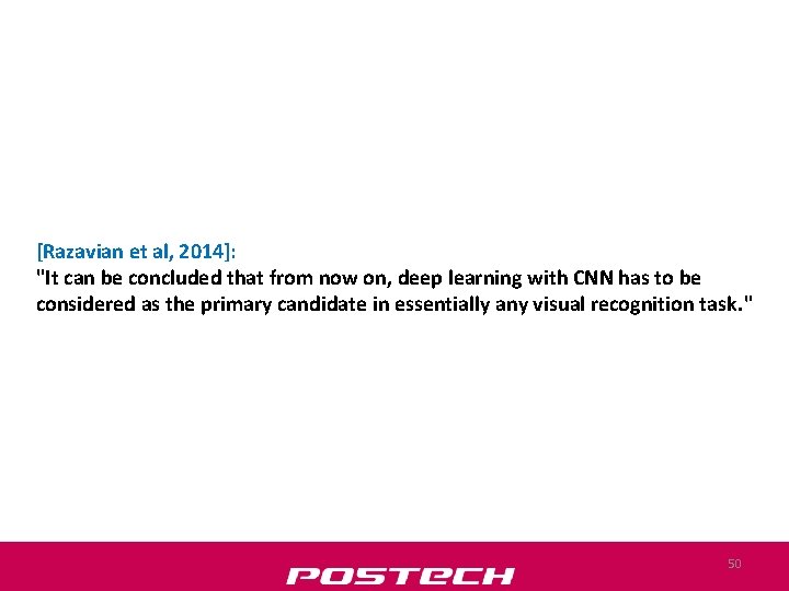 [Razavian et al, 2014]: "It can be concluded that from now on, deep learning