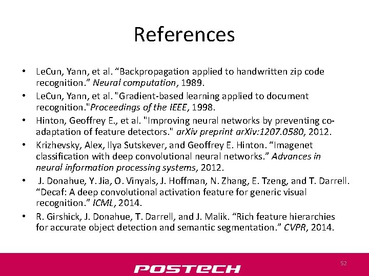 References • Le. Cun, Yann, et al. “Backpropagation applied to handwritten zip code recognition.