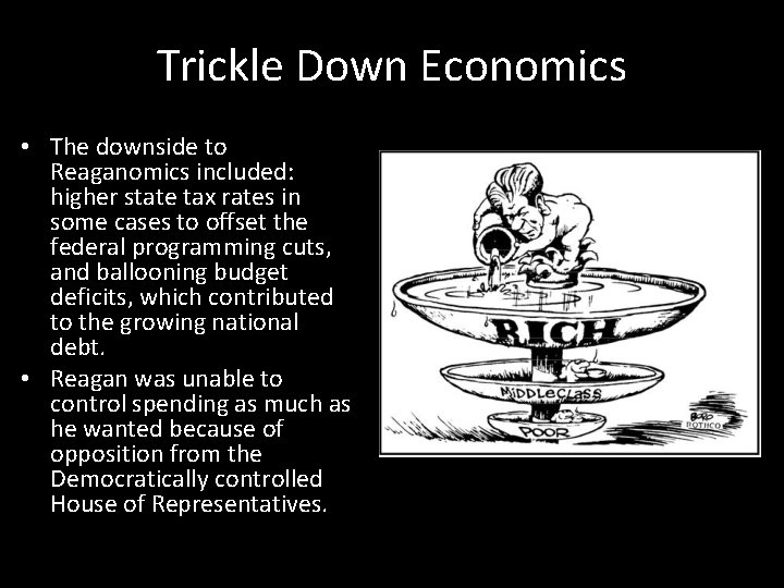 Trickle Down Economics • The downside to Reaganomics included: higher state tax rates in