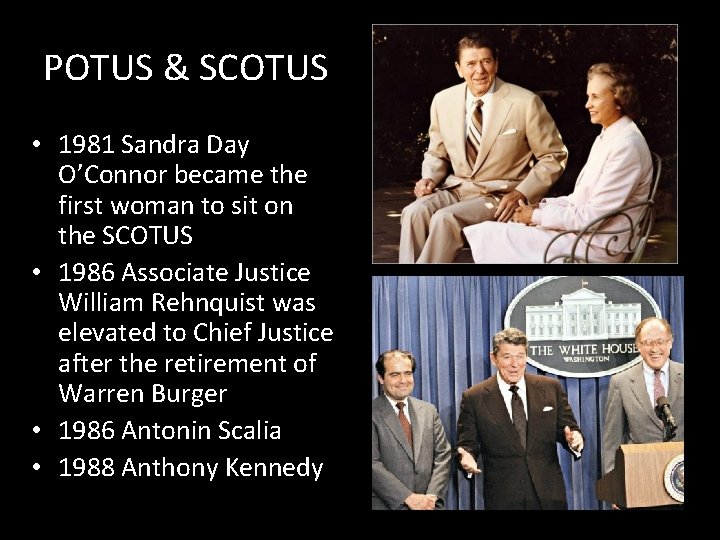 POTUS & SCOTUS • 1981 Sandra Day O’Connor became the first woman to sit