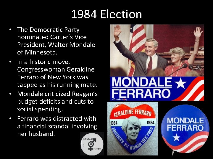 1984 Election • The Democratic Party nominated Carter’s Vice President, Walter Mondale of Minnesota.