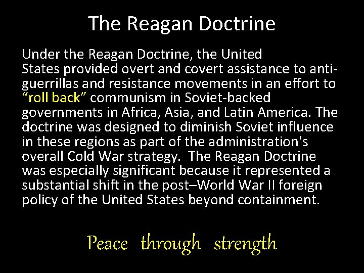 The Reagan Doctrine Under the Reagan Doctrine, the United States provided overt and covert