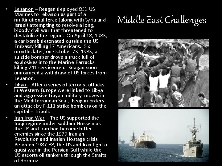  • • • Lebanon – Reagan deployed 800 US Marines to Lebanon as