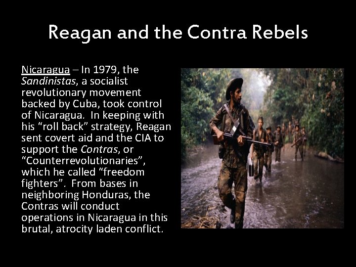 Reagan and the Contra Rebels Nicaragua – In 1979, the Sandinistas, a socialist revolutionary