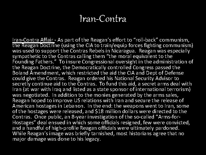 Iran-Contra Affair - As part of the Reagan’s effort to “roll-back” communism, the Reagan