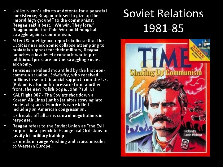  • • Unlike Nixon’s efforts at détente for a peaceful coexistence; Reagan refused