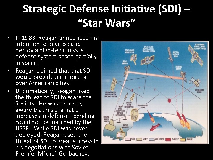 Strategic Defense Initiative (SDI) – “Star Wars” • In 1983, Reagan announced his intention
