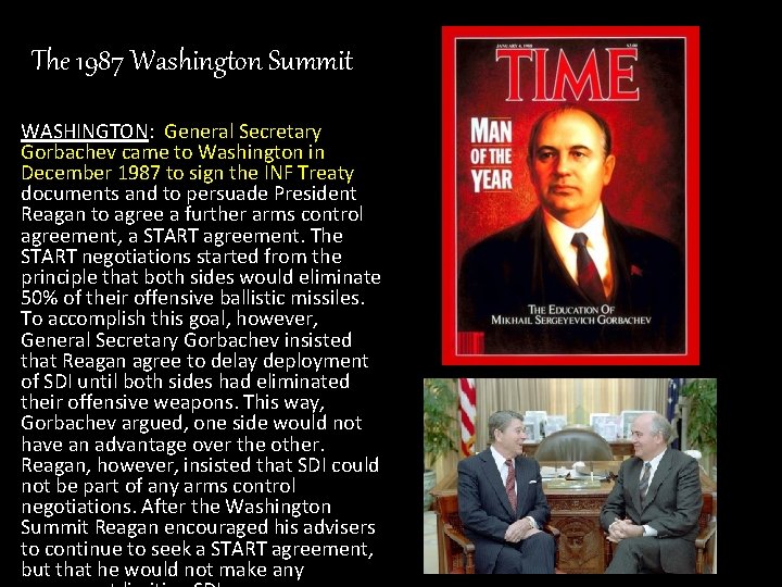 The 1987 Washington Summit WASHINGTON: General Secretary Gorbachev came to Washington in December 1987