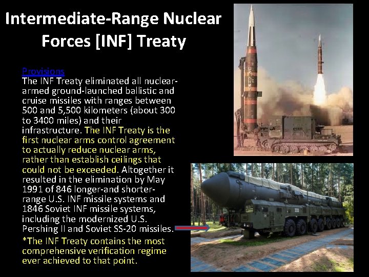 Intermediate-Range Nuclear Forces [INF] Treaty Provisions The INF Treaty eliminated all nucleararmed ground-launched ballistic