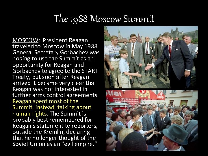The 1988 Moscow Summit MOSCOW: President Reagan traveled to Moscow in May 1988. General