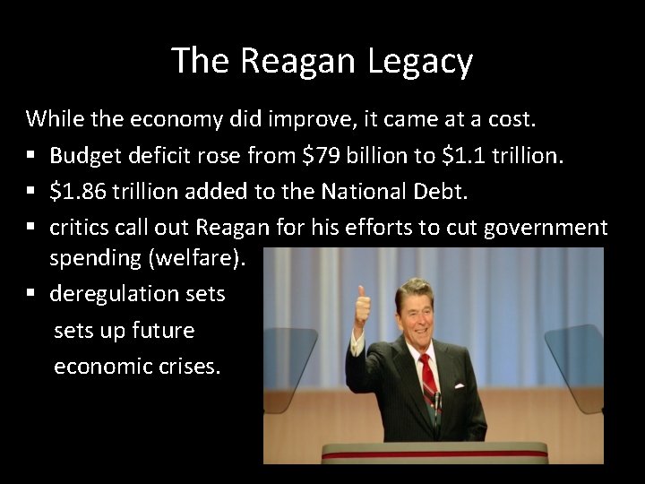 The Reagan Legacy While the economy did improve, it came at a cost. §