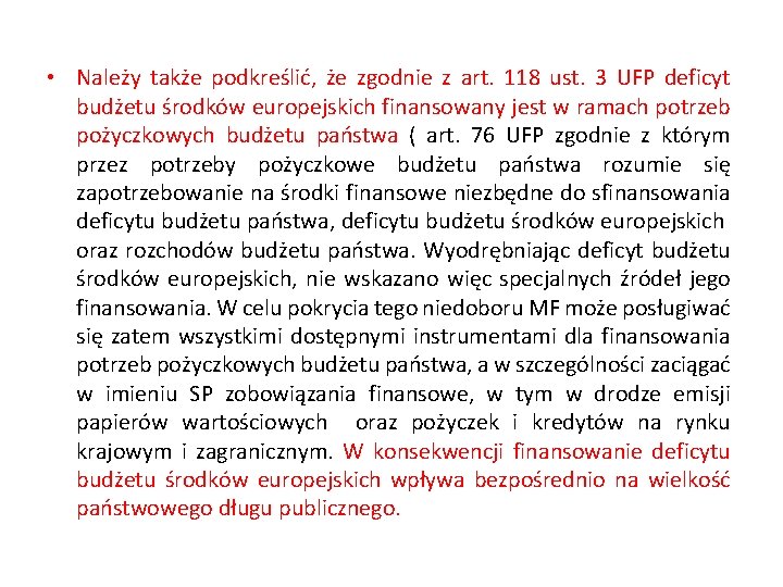  • Należy także podkreślić, że zgodnie z art. 118 ust. 3 UFP deficyt