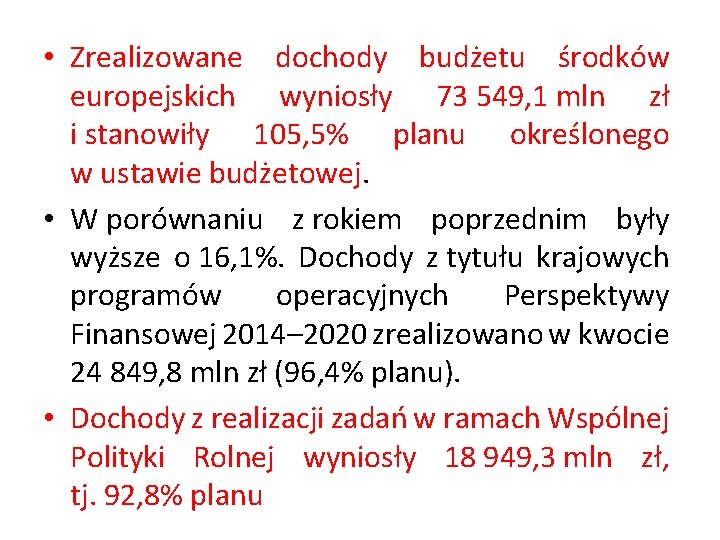  • Zrealizowane dochody budżetu środków europejskich wyniosły 73 549, 1 mln zł i