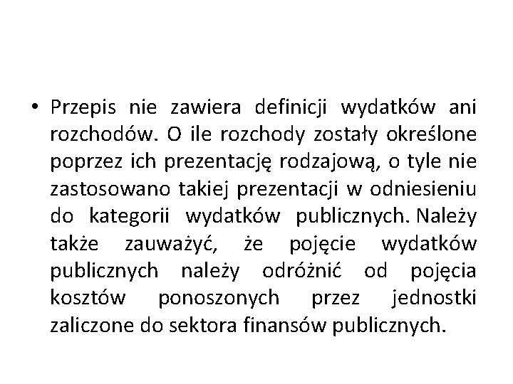  • Przepis nie zawiera definicji wydatków ani rozchodów. O ile rozchody zostały określone