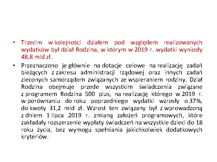  • Trzecim w kolejności działem pod względem realizowanych wydatków był dział Rodzina, w